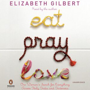 Eat Pray Love book cover 8 must-read books to take on vacation 