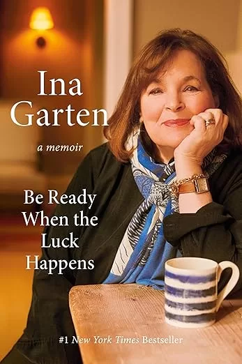Book cover of Be Ready When the Luck Happens: A memoir by Ina Garten